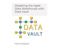 Modeling the Agile Data Warehouse with Data Vault