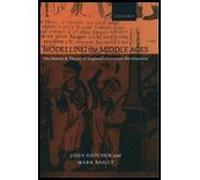 Modeling the Middle Ages - History / Theory of England's Economic Development (01) by Hatcher, John - Bailey, Mark [Paperback (2001)]