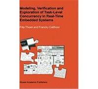 Modeling, Verification and Exploration of Task-Level Concurrency in Real-Time Embedded Systems Thoen, Filip, Catthoor, Francky (Auteur)