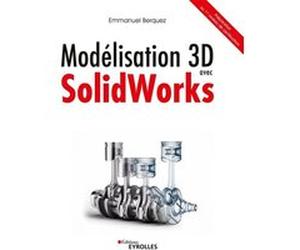 Modélisation 3D avec SolidWorks Emmanuel Berquez (Auteur)