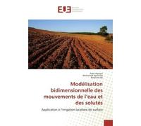 Modélisation bidimensionnelle des mouvements de l'eau et des solutés Application à l'irrigation localisée de surface - Sabri Kanzari - Universitaires Europeennes - broché - Etude