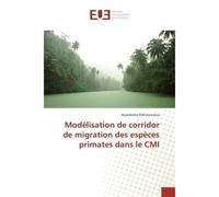 Modélisation de corridor de migration des espèces primates dans le CMI - Asandratra Rakotoarisoa - Universitaires Europeennes - broché - Livre