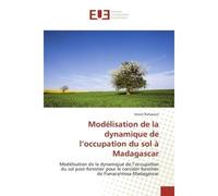 Modelisation de la dynamique de l'occupation du sol A Madagascar Modelisation de la dynamique de l'occupation du sol post-forestier pour le corridor forestier - Venot Ratiarson - Universitaires Europe