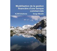 Modelisation de La Gestion Financiere D'Une Banque Commerciale by Serge Moulin (2014-02-18)
