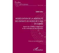 Modélisation de la mortalité des enfants de moins de 5 ans en Guinée Apport des modèles multiniveaux et des méthodes de décomposition - Gervais Beninguisse - L'harmattan - broché - Etude