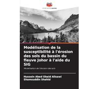 Modélisation de la susceptibilité à l'érosion des sols du bassin du fleuve Johor à l'aide du SIG