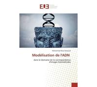Modélisation de l'ADN Dans le domaine de la correspondance d'images biomédicales - Mohammad Reza - Universitaires Europeennes - broché - Livre
