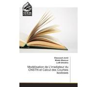 Modelisation de L'irradiateur du CNSTN et Calcul des Courbes Isodoses - Elassaad Jemii, - Noor Publishing - broché - Etude