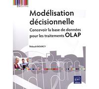 Modélisation décisionnelle - Concevoir la base de données pour les traitements OLAP