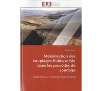 Modélisation Des Couplages Fluide/Solide Dans Les Procédés De Soudage - Application Au Friction Stir Spot Welding