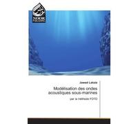 Modelisation des ondes acoustiques sous-marines Par la méthode FDTD - Lakziz - Noor Publishing - broché - Etude