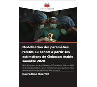 Modélisation des paramètres relatifs au cancer à partir des estimations de Globocan Arabie saoudite 2020