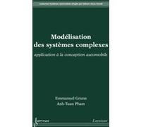 Modélisation des systèmes complexes : application à la conception automobile Hisham Abou-Kandil (Auteur), Anh-Tuan Pham (Auteur), Emmanuel GRUNN (Auteur)