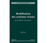 Modélisation des systèmes vivants De la cellule à l'écosystème - Alain Pavé - Hermes Science Publications - broché - Livre
