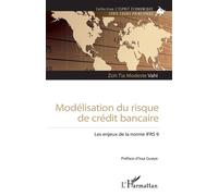 Modélisation du risque de crédit bancaire Les enjeux de la norme IFRS 9 - Zoh Tia Modeste Vahi - L'harmattan - broché - Etude