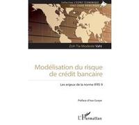 Modélisation du risque de crédit bancaire – Les enjeux de la norme IFRS 9 – L'Harmattan