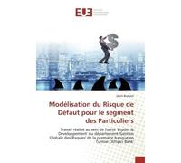 Modélisation du Risque de Défaut pour le segment des Particuliers Travail réalisé au sein de l'unité 'Etudes & Développement' du département 'Gestion Globale des Ris - Islem Braham - Universitaires Eu
