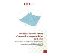 Modelisation du risque d'exposition au paludisme au BENIN Contributions des Methodes GLMM LASSO et la validation croisee A la Modelisationrisque d'expos - Bienvenue Kouwaye - Universitaires Europeenne