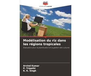 Modélisation du riz dans les régions tropicales: Évaluation pour la planification et la gestion des cultures