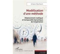 Modélisation d'une méthode Déplacement noétique et temporalité dynamique de l'expérience - Nicky Attiki - L'harmattan - broché - Essai