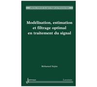 Modélisation, Estimation Et Filtrage Optimal En Traitement Du Signal