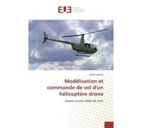 Modélisation et commande de vol d'un hélicoptère drone Soumis à une rafale de vent - adnan martini - Universitaires Europeennes - broché - Etude