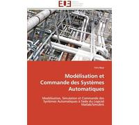 Modélisation Et Commande Des Systèmes Automatiques: Modélisation, Simulation Et Commande Des Systèmes Automatiques À L'aide Du Logiciel Matlab/Simulink (Omn.Univ.Europ.)