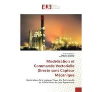 Modélisation et Commande Vectorielle Directe sans Capteur Mécanique Application de la Logique Floue à la Commande de la Machines de type Asynchrone - Ahmed Larbaoui - Universitaires Europeennes - broc