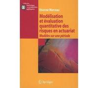 Etienne Marceau – Modélisation et évaluation quantitative des risques en actuariat – Modèles sur une période – Poche