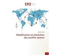Modélisation et résolution des conflits aériens - Abdellah Idrissi - Universitaires Europeennes - broché - Etude