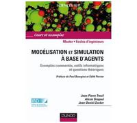 Modélisation et simulation à base d'agents Exemples commentés, outils informatiques et questions théoriques - Jean-Pierre Treuil - Dunod - broché - Etude