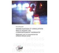 Modélisation et simulation multi-agent du comportement normatif Application avec le comportement de conduite véhicule suiveur - Collectif - P.academiques Francophones - broché - Essai