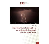 Modelisation et simulation numerique de l'usinage par electroerosion - Adnene Tlili - Universitaires Europeennes - broché - Etude