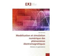 Modelisation et simulation numerique des phenomenes electromagnetiques (Notions et applications) - Salim Bennoud - Universitaires Europeennes - broché - Etude