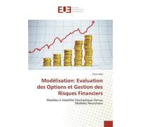 Modélisation: Evaluation des Options et Gestion des Risques Financiers Modèles à Volatilité Stochastique Versus Modèles Neuronaux - Yacin Jerbi - Universitaires Europeennes - broché - Essai