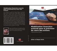 Modélisation Financière Avancée Pour La Prévision Du Cours Des Actions