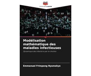 Modélisation mathématique des maladies infectieuses: Dynamique des infections par le choléra