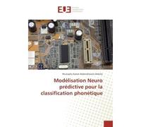 Modelisation Neuro predictive pour la classification phonetique - Mustapha Didiche - Universitaires Europeennes - broché - Essai