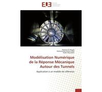 Modélisation Numérique de la Réponse Mécanique Autour des Tunnels Application à un modèle de référence - Nesrine El Houari - Universitaires Europeennes - broché - Etude