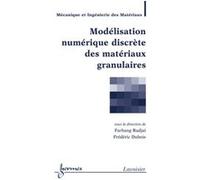 Modélisation numérique discrète des matériaux granulaires Frédéric DUBOIS (Auteur), Farhang Radjai (Auteur)