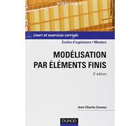 Modélisation par éléments finis - 3ème édition - Cours et exercices corrigés: Cours et exercices corrigés