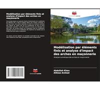 Modélisation par éléments finis et analyse d'impact des arches en maçonnerie