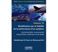 Modélisation Par La Fiabilité De La Performance D?Un Système - Maintenabilité, Événements Séquentiels, Systèmes Multi-États