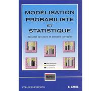 Modelisation Probabiliste Et Statistique. Resume De Cours Et Annales Corrigees