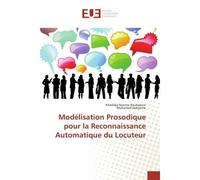 Modélisation Prosodique pour la Reconnaissance Automatique du Locuteur - Khadidja Nesrine Boubakeur - Universitaires Europeennes - broché - Essai