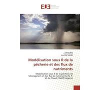 Modélisation sous R de la pêcherie et des flux de nutriments Modélisation sous R de la pêcherie de Mostaganem et des flux de nutriments (N, P, Si) de l'Oued Chél - Fatima Kies - Universitaires Europee