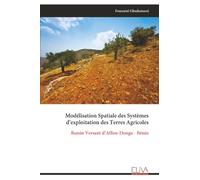 Modélisation Spatiale des Systèmes d’exploitation des Terres Agricoles: Bassin Versant d’Affon-Donga - Bénin