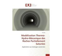 Modélisation Thermo-Hydro-Mécanique des Roches Partiellement Saturées Application aux stockages souterrains - Yun Jia - Universitaires Europeennes - broché - Etude