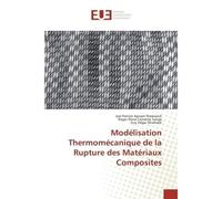 Modelisation Thermomecanique de la Rupture des Materiaux Composites - Joel Nwatsock, - Universitaires Europeennes - broché - Guide
