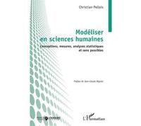 Modéliser en sciences humaines Conceptions, mesures, analyses statistiques et sens possibles - Christian Pellois - L'harmattan - broché - Etude